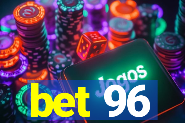 bet 96